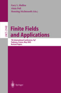 Finite Fields and Applications : 7th International Conference, Fq7, Toulouse, France, May 5-9, 2003, Revised Papers (Lecture Notes in Computer Science Vol.2948) （2004. VIII, 261 p. 23,5 cm）