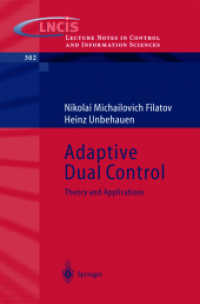 Adaptive Dual Control : Theory and Applications (Lecture Notes in Control and Information Sciences Vol.302) （2004. XIV, 234 p. w. 83 figs. 23,5 cm）