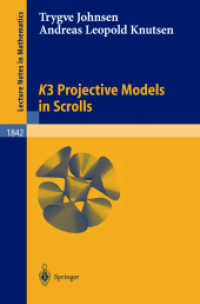 スクロール内のＫ３射影モデル<br>K3 Projective Models in Scrolls (Lecture Notes in Mathematics Vol.1842) （2004. VIII, 164 p.）