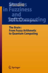 The Brain : From Fuzzy Arithmetic to Quantum Computing (Studies in Fuzziness and Soft Computing Vol.165) （2004. 200 p.）
