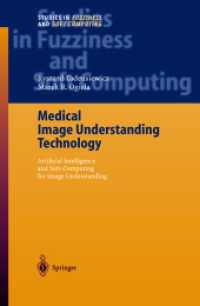 Medical Image Understanding Technology : Artificial Intelligence and Soft Computing for Image Understanding (Studies in Fuzziness and Soft Computing Vol.156) （2004. VII, 156 p.）