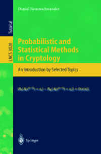 暗号学における確率、統計法<br>Probabilistic and Statistical Methods in Cryptology : An Introduction by Selected Topics (Lecture Notes in Computer Science Vol.3028) （2004. X, 158 p.）