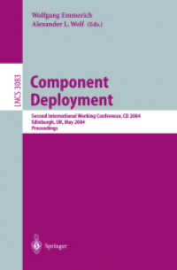 Component Deployment, CD 2004 : Second International Working Conference, Edinburgh, UK, May 20-21, 2004. Proceedings (Lecture Notes in Computer Science Vol.3083) （2004. X, 249 p. 23,5 cm）
