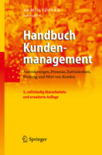 Handbuch Kundenmanagement : Anforderungen, Prozesse, Zufriedenheit, Bindung und Wert von Kunden （3., überarb. u. erw. Aufl. 2008. XVII, 1013 S. m. zahlr. Abb. 24）