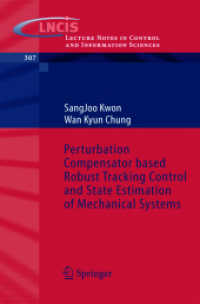 Perturbation Compensator based Robust Tracking Control and State Estimation of Mechanical Systems (Lecture Notes in Control and Information Sciences Vol.307) （2004. XIV, 146 p. w. 75 ill.）