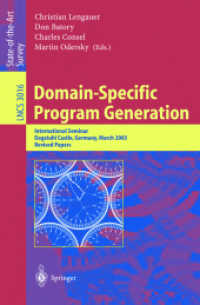 Domain-Specific Program Generation : International Seminar, Dagstuhl Castle, Germany, March 23-28, 2003. Revised Papers (Lecture Notes in Computer Science Vol.3016) （2004. XII, 325 p.）