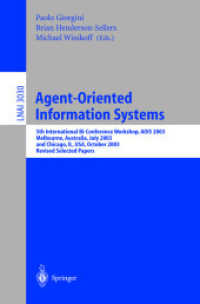 Agent-Oriented Information Systems, AOIS 2003 : 5th International Bi-Conference Workshop, AOIS 2003, Melbourne, Australia, July 14, 2003 and Chicago, IL, USA, October 13th, 2003, Revised Selected Papers (Lecture Notes in Computer Science Vol.3030) （2004. XIV, 207 p. 23,5 cm）