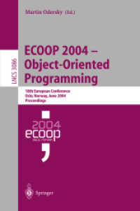 ECOOP 2004 - Object-Oriented Programming : 18th European Conference, Oslo, Norway, June 14-18, 2004, Proceedings (Lecture Notes in Computer Science Vol.3086) （2004. XIII, 609 p. 23,5 cm）