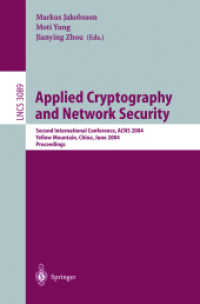 Applied Cryptography and Network Security : Second International Conference, ACNS 2004, Yellow Mountain, China, June 8-11, 2004. Proceedings (Lecture Notes in Computer Science Vol.3089) （2004. XIV, 510 p. 23,5 cm）