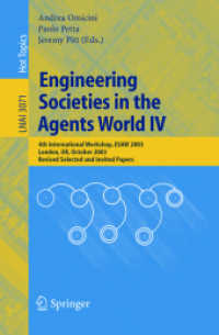 Engineering Societies in the Agents World : 4th International Workshop, ESAW 2003, London, UK, October 29-31, 2003. Revised Selected and Invited Papers (Lecture Notes in Artificial Intelligence Vol.3071) （2004. XIII, 409 p.）