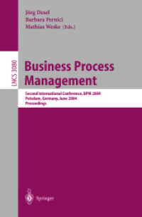 Business Process Management : Second International Conference, BPM 2004, Potsdam, Germany, June 17-18, 2004, Proceedings (Lecture Notes in Computer Science Vol.3080) （2004. X, 307 p. 23,5 cm）