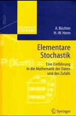 Elementare Stochastik : Eine Einfuhrung in Die Mathematik Der Daten Und DES Zufalls