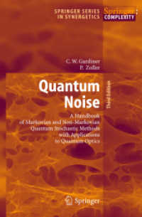 量子ノイズ（第３版）<br>Quantum Noise : A Handbook of Markovian and Non-Markovian Quantum Stochastic Methods with Applications to Quantum Optics (Springer Series in Synergetics Vol.56) （3rd ed. 2004. XXII, 449 p. w. 57 figs. 24 cm）