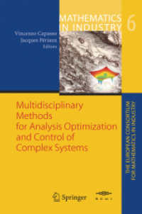 解析学、最適化および複雑系の制御のための学際的手法<br>Multidisciplinary Methods for Analysis, Optimization and Control of Complex Systems (European Consortium for Mathematics in Industry, ECMI Vol.6) （2004. XVI, 312 p. 24 cm）