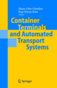 Container Terminals and Automated Transport Systems : Logistics Control Issues and Quantitative Decision Support （2004. XIV, 374 p.）