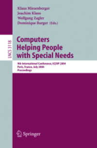 Computers Helping People with Special Needs, ICCHP 2004 : 9th International Conference, ICCHP 2004, Paris, France, July 7-9, 2004, Proceedings (Lecture Notes in Computer Science Vol.3118) （2004. XXIII, 1191 p. 23,5 cm）