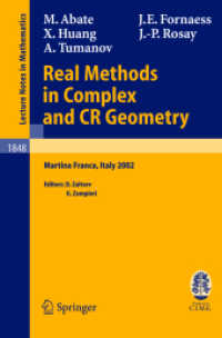 Real Methods in Complex and CR Geometry : Lectures given at the C.I.M.E. Summer School held in Martina Franca, Italy, June 30 - July 6, 2002 (Lecture Notes in Mathematics Vol.1848) （2004. IX, 219 p. 23,5 cm）