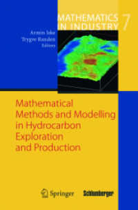 Mathematical Methods and Modeling in Hydrocarbon Exploration and Production (Mathematics in Industry Vol.7) （2004. XII, 451 p. w. figs. 24 cm）