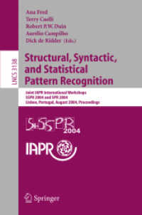 Structural, Syntactic, and Statistical Pattern Recognition, SSPR 2004 : Joint IAPR International Workshops, SSPR 2004 and SPR 2004, Lisbon, Portugal, August 18-20, 2004 Proceedings (Lecture Notes in Computer Science Vol.3138) （2004. XXI, 1168 p. 23,5 cm）