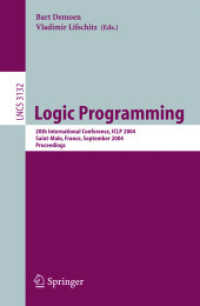 Logic Programming, ICLP 2004 : 20th International Conference, ICLP 2004, Saint-Malo, France, September 6-10, 2004, Proceedings (Lecture Notes in Computer Science Vol.3132) （2004. XII, 480 p. 23,5 cm）