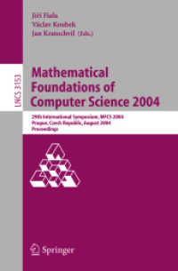 Mathematical Foundations of Computer Science 2004 : 29th International Symposium, MFCS 2004, Prague, Czech Republic, August 22-27, 2004. Proceedings (Lecture Notes in Computer Science Vol.3153) （2004. XIV, 902 p. 23,5 cm）