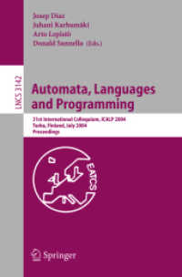 Automata, Languages and Programming : 31st International Colloquium, ICALP 2004, Turku, Finland, July 12-16, 2004, Proceedings (Lecture Notes in Computer Science Vol.3142) （2004. XIX, 1253 p. 23,5 cm）