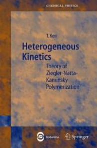 Heterogeneous Kinetics : Theory of Ziegler-Natta-Kaminsky Polymerization (Springer Series in Chemical Physics Vol.77) （2004. XIII, 264 p. w. 178 figs.）