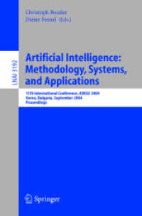 Artificial Intelligence: Methodology, Systems, and Applications, AIMSA 2004 : 11th International Conference, AIMSA 2004, Varna, Bulgaria, September 2-4, 2004, Proceedings (Lecture Notes in Computer Science Vol.3192) （2004. XIII, 522 p. 23,5 cm）