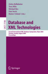 Database and XML Technologies : Second International XML Database Symposium, XSym 2004, Toronto, Canada, August 29-30, 2004, Proceedings (Lecture Notes in Computer Science Vol.3186) （2004. X, 235 p. 23,5 cm）