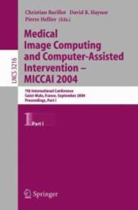 Medical Image Computing and Computer-Assisted Intervention - MICCAI 2004 Vol.1 : 7th International Conference Saint-Malo, France, September 26-29, 2004. Proceedings (Lecture Notes in Computer Science Vol.3216) （2004. XXXVIII, 930 p. 23,5 cm）
