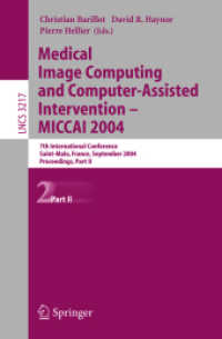 Medical Image Computing and Computer-Assisted Intervention - MICCAI 2004 Vol.2 : 7th International Conference Saint-Malo, France, September 26-29, 2004, Proceedings (Lecture Notes in Computer Science Vol.3217) （2004. XXXVIII, 1114 p. 23,5 cm）