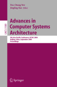 Advances in Computer Systems Architecture : 9th Asia-Pacific Conference, ACSAC 2004, Beijing, China, September 7-9, 2004, Proceedings (Lecture Notes in Computer Science Vol.3189) （2004. XVII, 598 p. 23,5 cm）
