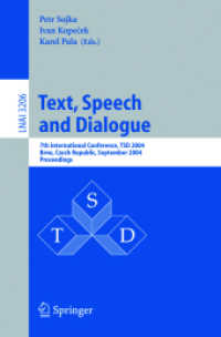 Text, Speech and Dialogue, TSD 2004 : 7th International Conference, TSD 2004, Brno, Czech Republic, September 8-11, 2004, Proceedings (Lecture Notes in Computer Science Vol.3206) （2004. XIII, 667 p. 23,5 cm）