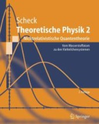 Theoretische Physik. Bd.2 Nichtrelativistische Quantentheorie : Vom Wasserstoffatom zu dem Vielteilchensystemen. Mit 51 Übungen mit Lösungshinweisen und exemplarischen, vollständigen Lösungen (Springer-Lehrbuch) （2. Aufl. 2006. XIII, 354 S. m. 48 Abb. 24,5 cm）