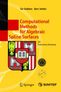 Computational Methods for Algebraic Spline Surfaces : ESF Exploratory Workhshop Schloß Weinberg at Kefermarkt, Austria 2003. Revised Papers （2004. VII, 237 p.）