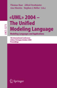 UML 2004 - The Unified Modeling Language : Modeling Languages and Applications. 7th International Conference, Lisbon, Portugal, October 11-15, 2004. Proceedings (Lecture Notes in Computer Science Vol.3273) （2004. XIII, 454 p. 23,5 cm）