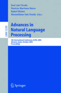 Advances in Natural Language Processing : 4th International Conference, EsTAL 2004, Alicante, Spain, October 20-22, 2004. Proceedings (Lecture Notes in Computer Science Vol.3230) （2004. XII, 488 p. 23,5 cm）