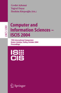 Computer and Information Sciences - ISCIS 2004 : 19th International Symposium, Kemer-Antalya, Turkey, October 27-29, 2004. Proceedings (Lecture Notes in Computer Science Vol.3280) （2004. XVIII, 1009 p. 23,5 cm）