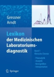 Lexikon der Medizinischen Laboratoriumsdiagnostik Bd.1 : Klinische Chemie. Präanalytik, Analytik, Kenngrößen, Interpretation （2007. XIII, 1411 S. m. 745 z. Tl. farb. Abb. 24 cm）