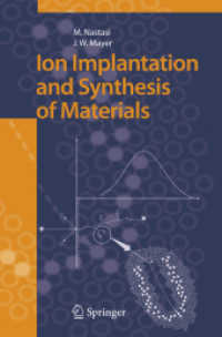 イオン注入と材料の合成<br>Ion Implantation and Synthesis of Materials (Springer Series in Materials Science) 〈Vol.80〉