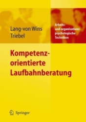Kompetenzorientierte Laufbahnberatung (Arbeits- und organisationspsychologische Techniken) （2006. 184 S. 24,5 cm）