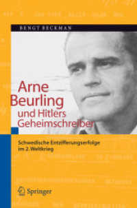 Arne Beurling und Hitlers Geheimschreiber : Schwedische Entzifferungserfolge im 2. Weltkrieg （2006. XX, 324 S. m. 40 Illustr. 23,5 cm）
