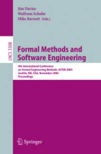 Formal Methods and Software Engineering : 6th International Conference on Formal Engineering Methods, ICFEM 2004, Seattle, WA, USA, November 8-12, 2004, Proceedings (Lecture Notes in Computer Science Vol.3308) （2004. XIII, 500 p. 23,5 cm）