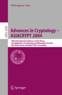 Advances in Cryptology - ASIACRYPT 2004 : 10th International Conference on the Theory and Application of Cryptology and Information Security, Jeju Island, Korea, December 5-9, 2004, Proceedings (Lecture Notes in Computer Science Vol.3329) （2004. XVI, 546 p. 23,5 cm）