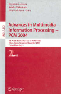 Advances in Multimedia Information Processing - PCM 2004 Pt.2 : 5th Pacific Rim Conference on Multimedia, Tokyo, Japan, November 30 - December 3, 2004, Proceedings, Part II (Lecture Notes in Computer Science Vol.3332) （2004. XXXVI, 1051 p. 23,5 cm）