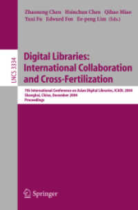 Digital Libraries: International Collaboration and Cross-Fertilization : 7th International Conference on Asian Digital Libraries, ICADL 2004, Shanghai, China, December 13-17, 2004, Proceedings (Lecture Notes in Computer Science Vol.3334) （2004. XX, 690 p. 23,5 cm）