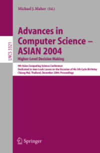 Advances in Computer Science - ASIAN 2004, Higher Level Decision Making (Lecture Notes in Computer Science Vol.3321) （2004. XII, 510 p. 23,5 cm）