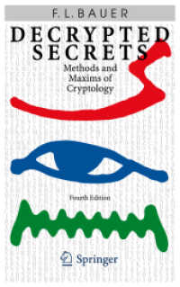 暗号解読の秘訣（第４版）<br>Decrypted Secrets : Methods and Maxims of Cryptology （4th ed. 2006. XII, 473 p. w. 167 figs., 16 col. plates. 24 cm）