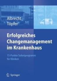 Erfolgreiches Changemanagement im Krankenhaus : 15-Punkte Sofortprogramm für Kliniken （2006. XII, 629 S. m. Abb. 24,5 cm）