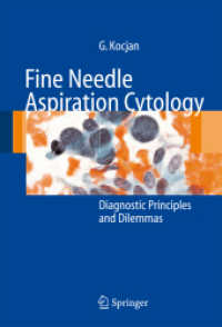 Fine Needle Aspiration Cytology : Diagnostic Principles and Dilemmas （2006. XIV, 220 p. w. 509 col. figs. 24,5 cm）